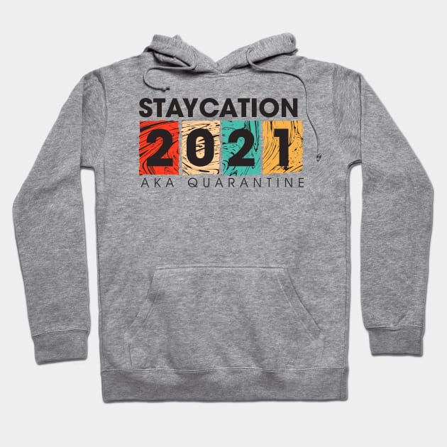 STAYCATION 2021 Hoodie by LAKOSH